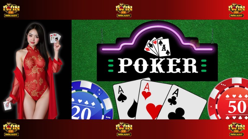 IWin Mách Bạn Cách Chơi Poker Từ Cơ Bản Đến Nâng Cao 